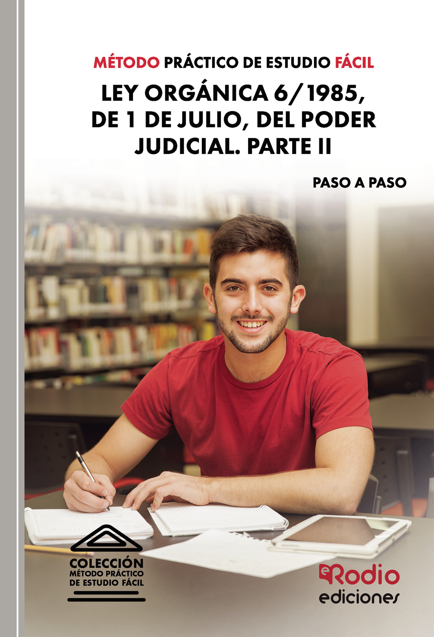 Método Práctico de Estudio Fácil. Ley Orgánica 6 1985, de 1 de julio, del Poder Judicial. PARTE II