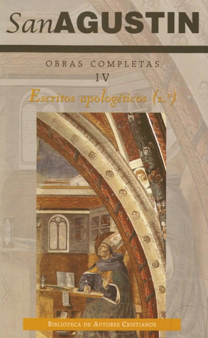 Obras completas de San Agustín. IV: Escritos apologéticos (1.º): La verdadera religión. Las costumbres de la Iglesia y las de los maniqueos. Enquiridion. La unidad de la Iglesia. La fe en lo que no se ve.  La utilidad de creer
