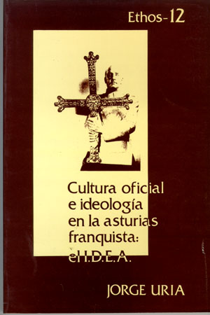 Cultura oficial e ideolog¡a en la Asturias franquista: el I.D.E.A.