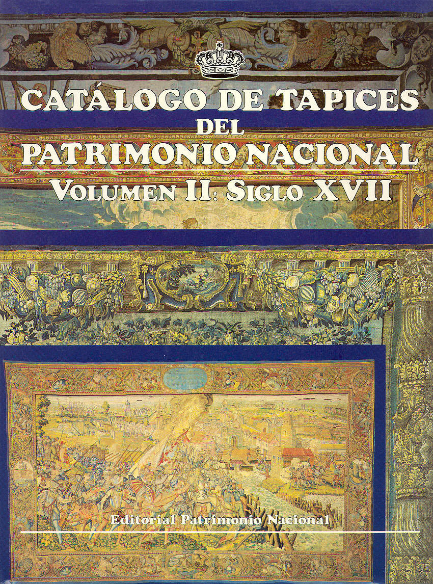 Catálogo de tapices del Patrimonio Nacional: vol. II. Siglo XVII