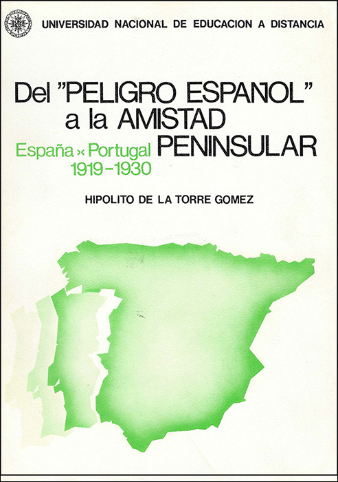 Del peligro español" a la amistad peninsular. España-Portugal 1919-1930"