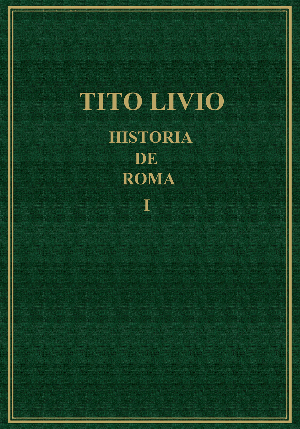 Historia de Roma desde la fundación de la ciudad (=Ab urbe condita). Vol. I, Libros I y II