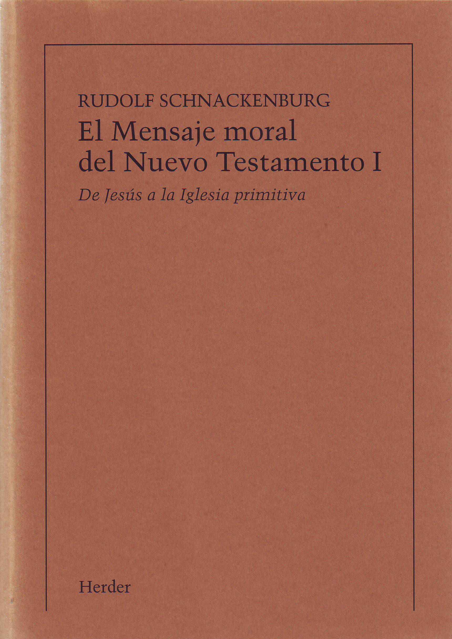 El mensaje moral del Nuevo Testamento. Tomo 1