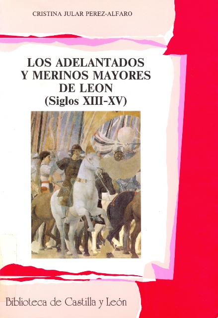 Los Adelantados y Merinos Mayores de León (s. XIII - XV)