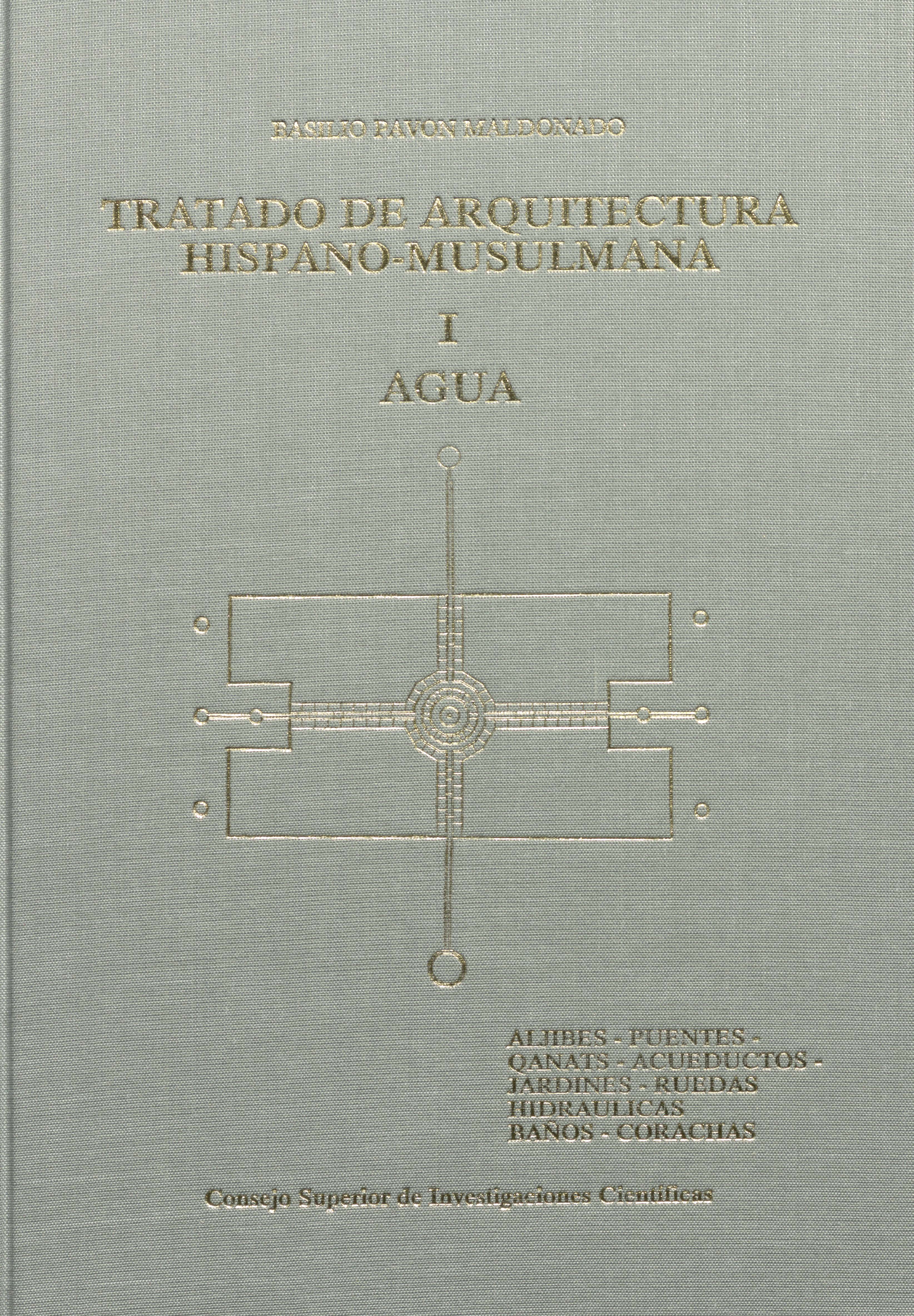 Tratado de arquitectura hispanomusulmana. Vol. I, Agua (aljibes - puentes - qanats - acueductos - jardines - desagües de ciudades y fortalezas - ruedas hidráulicas - baños - corachas)