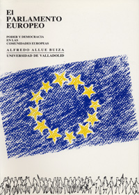 PARLAMENTO EUROPEO, EL. PODER Y DEMOCRACIA EN LAS COMUNIDADES EUROPEAS