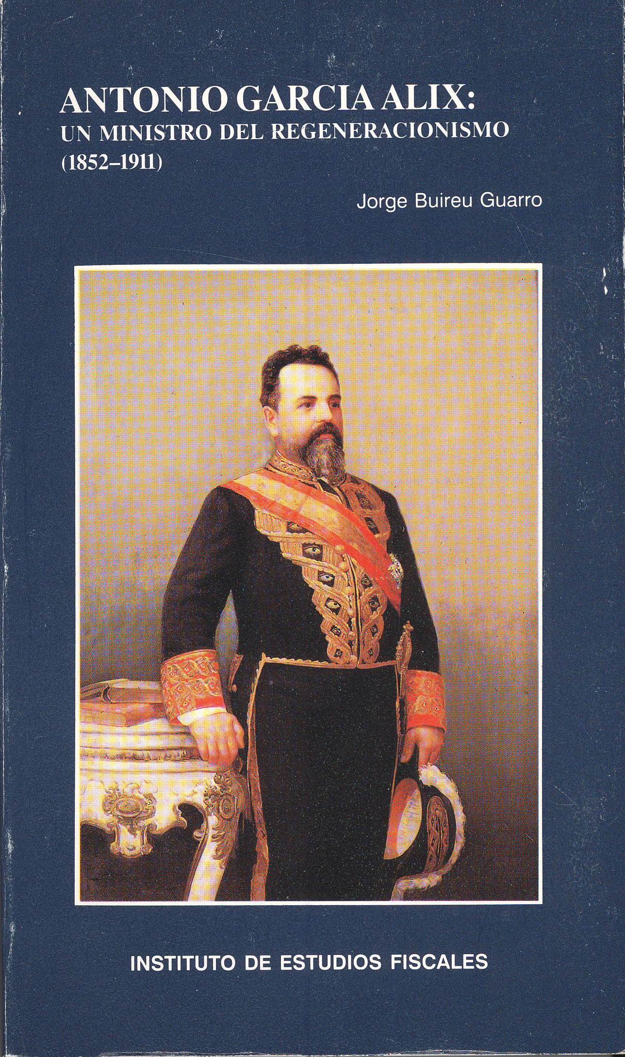 Antonio García Alix: un ministro del regeneracionismo (1852-1911)