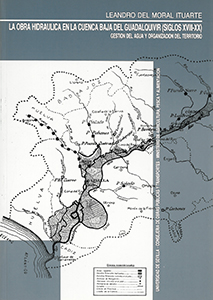 La obra hidraúlica en la cuenca baja del Guadalquivir (siglos XVIII-XX): Gestión del agua y organización del territorio