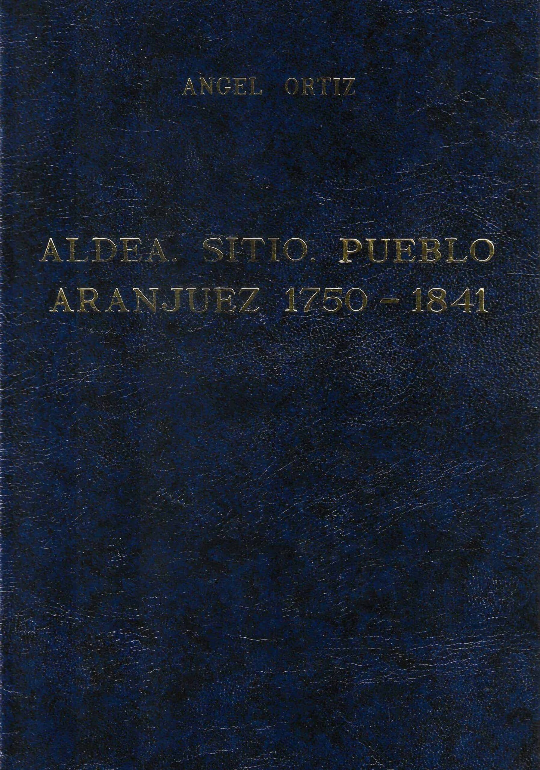 Aldea, Sitio, Pueblo: Aranjuez 1750-1841