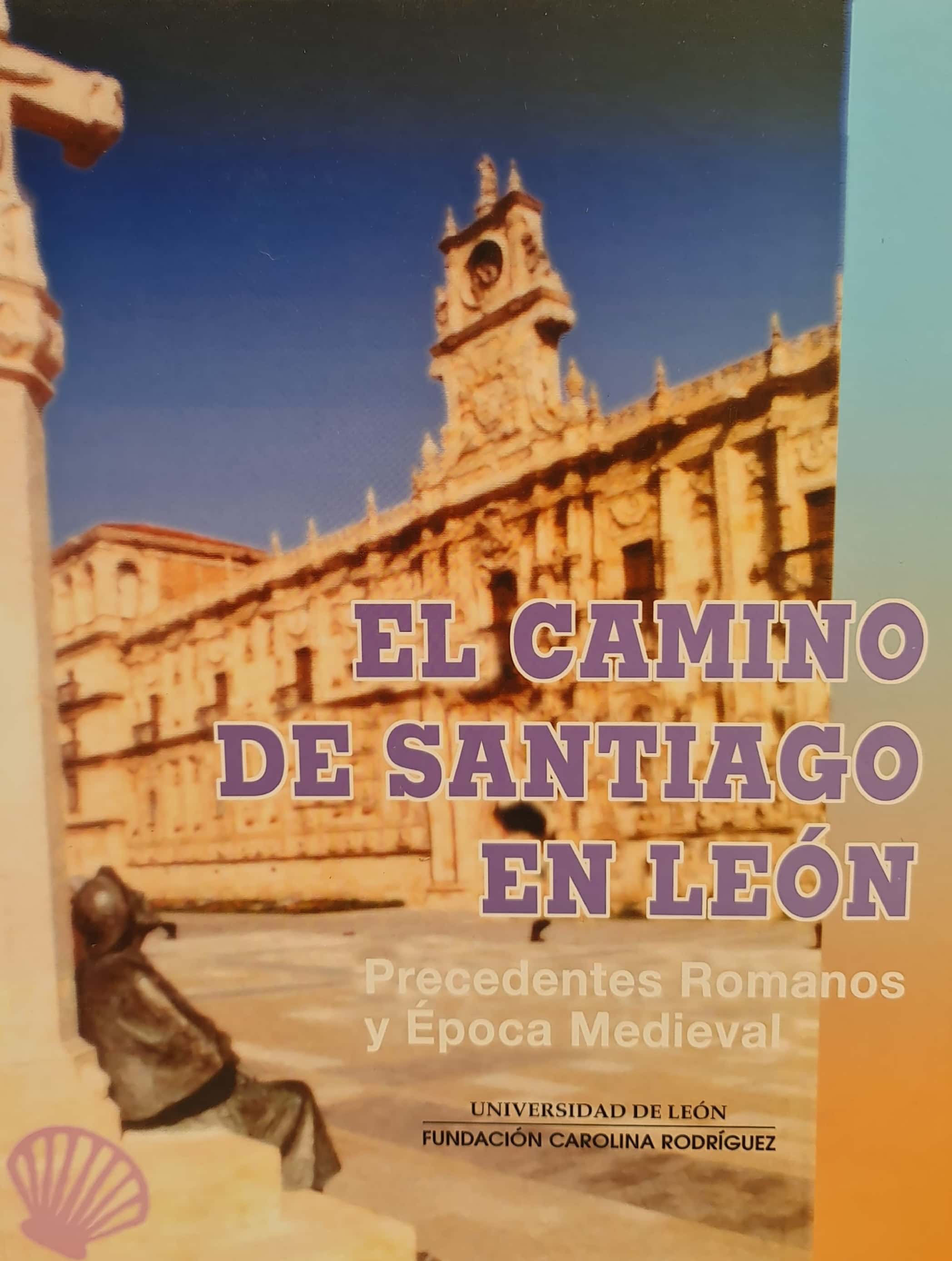 El Camino de Santiago en León. Precedentes Romanos y Época Medieval