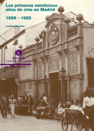 Los primeros 25 años de cine en Madrid. 1896-1920