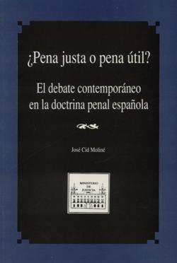 ¿Pena justa o pena útil? El debate contemporáneo en la doctrina penal española