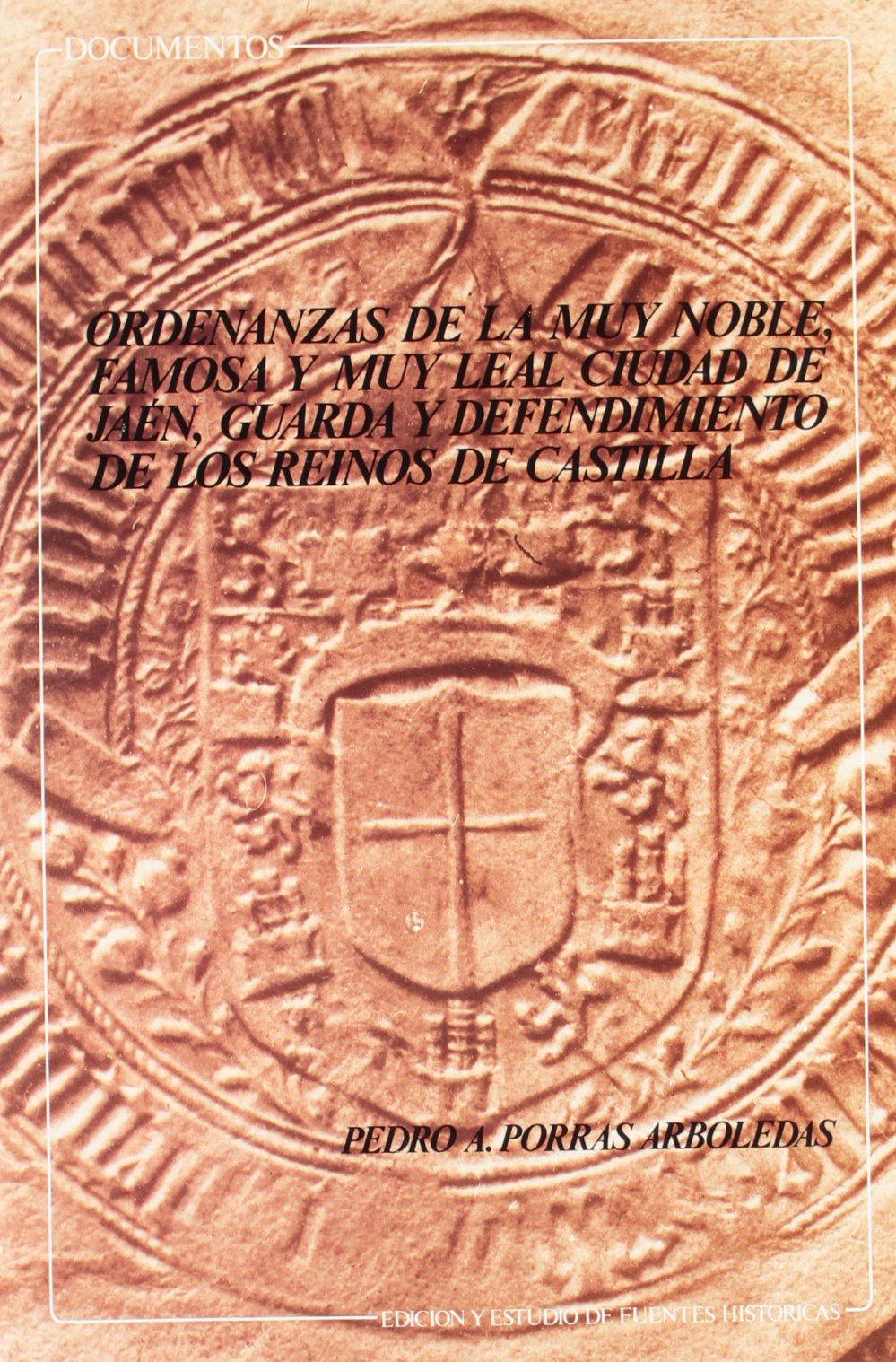 Ordenanzas de la muy noble, famosa y muy leal ciudad de Jaén, guarda y defendimiento de los reinos de Castilla