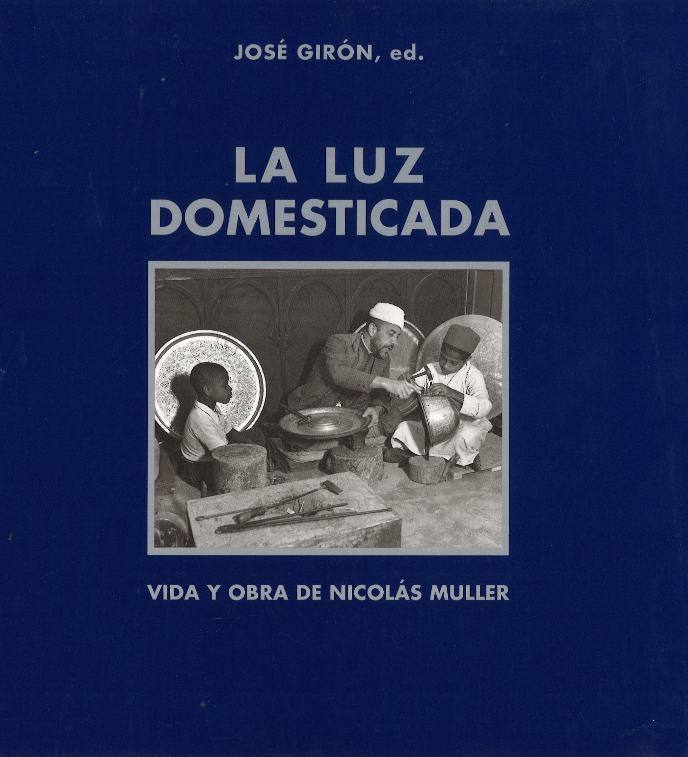 La luz domesticada. Vida y obra de Nicolás Muller