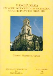 Mancha Real: un modelo de crecimiento agrario y campesinización (1752-1875)