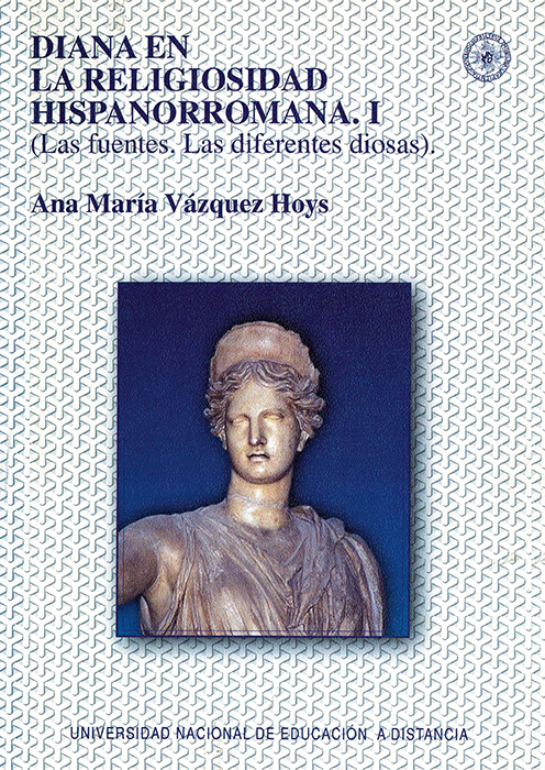 Diana en la religiosidad hispanorromana. I Las fuentes. Las diferentes diosas