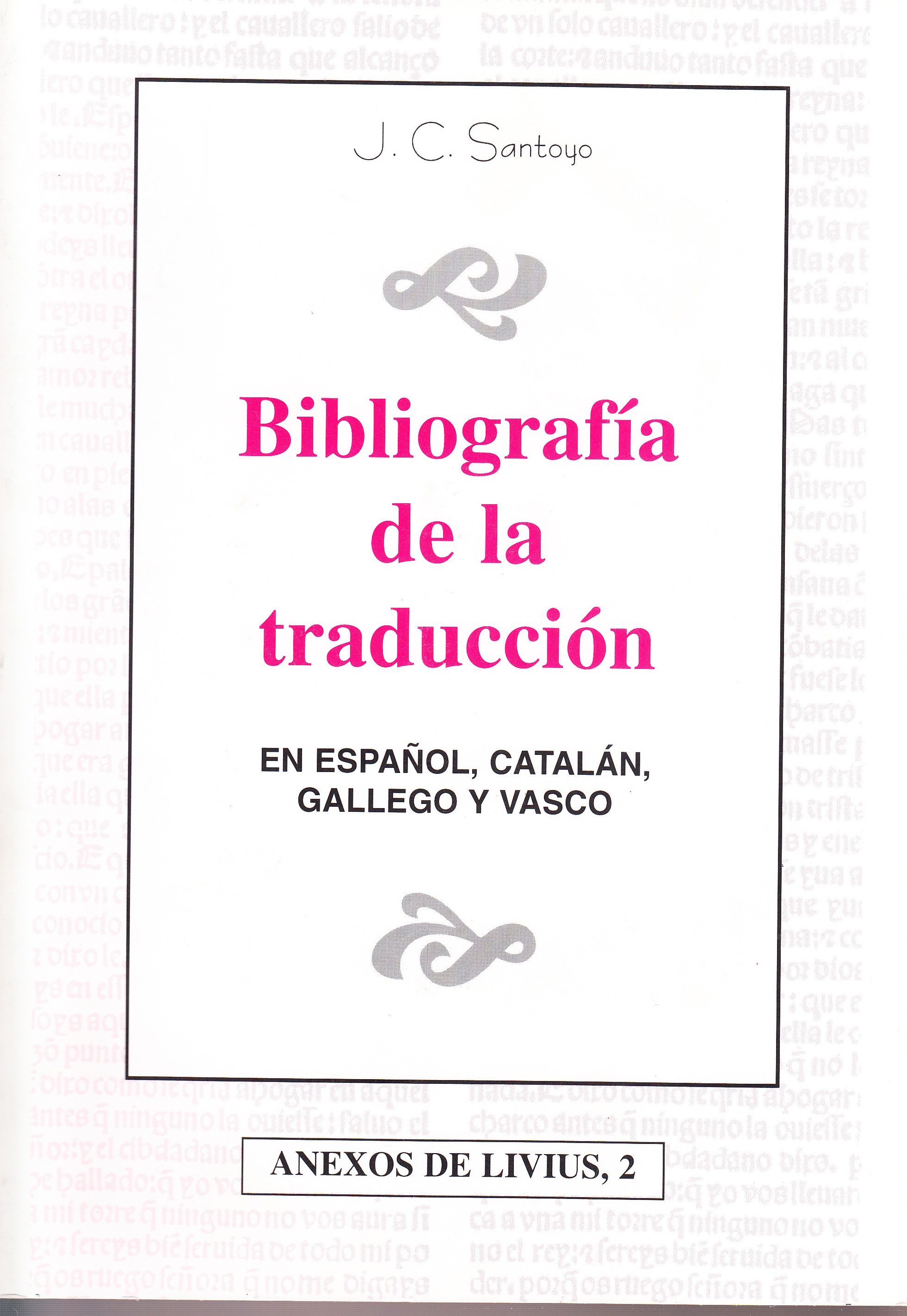 Bibliografía de la Traducción. En español, catalán, gallego y vasco. Anexos de Livivs, 2