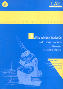 Política, religión e inquisición en la España moderna : homenaje a Joaquín Pérez Villanueva