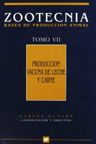 Producción vacuna de leche y carne. Zootecnia Tomo VII