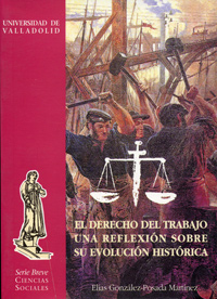 DERECHO DEL TRABAJO, EL. UNA REFLEXIÓN SOBRE SU EVOLUCIÓN HISTÓRICA