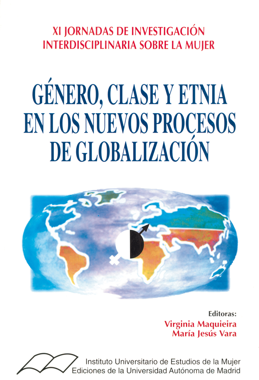 Género, clase y etnia en los  nuevos procesos de globalización. (XI Jornadas de investigación interdisciplinarias sobre la mujer)