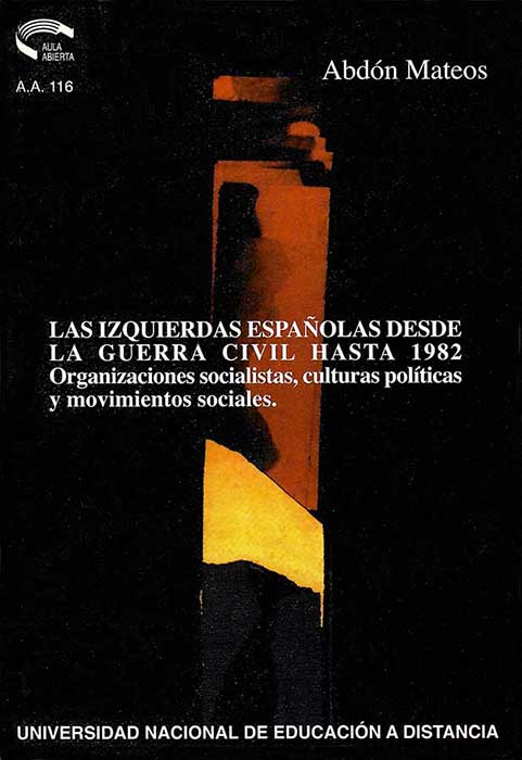 Las izquierdas españolas desde la guerra civil hasta 1982: organizaciones socialistas, culturas políticas y movimientos sociales