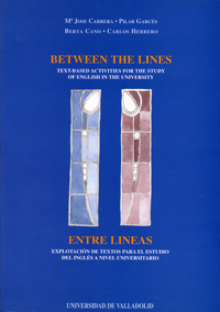 BETWEEN THE LINES:TEXT BASED ACTIVITIES FOR THE STUDY OF ENGLISH IN THE UNIVERSITY / ENTRE LÍNEAS: EXPLOTACIÓN DE TEXTOS