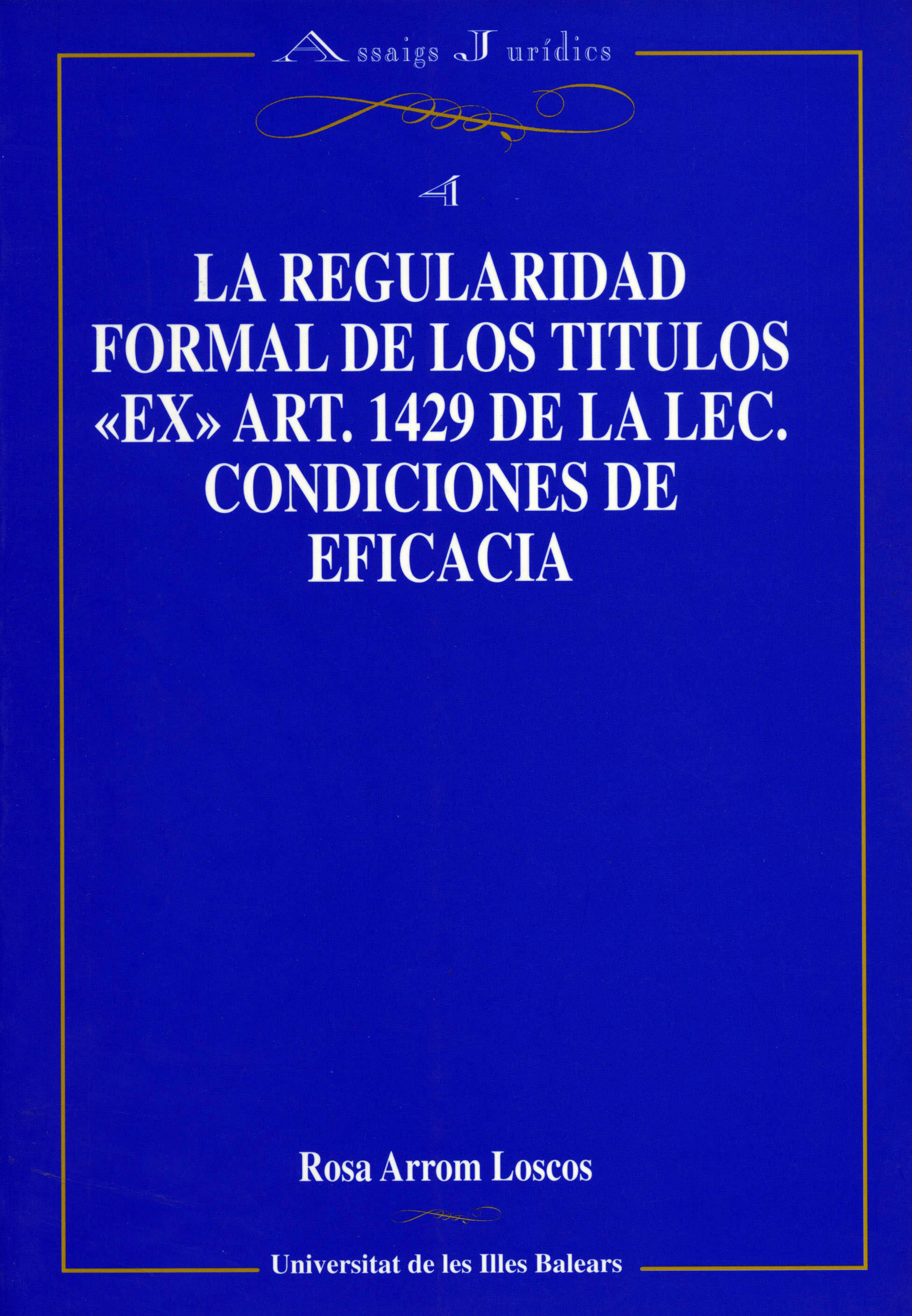 La regularidad formal de los titulos <<EX>> Art. 1429 de la lec. condiciones de eficacia