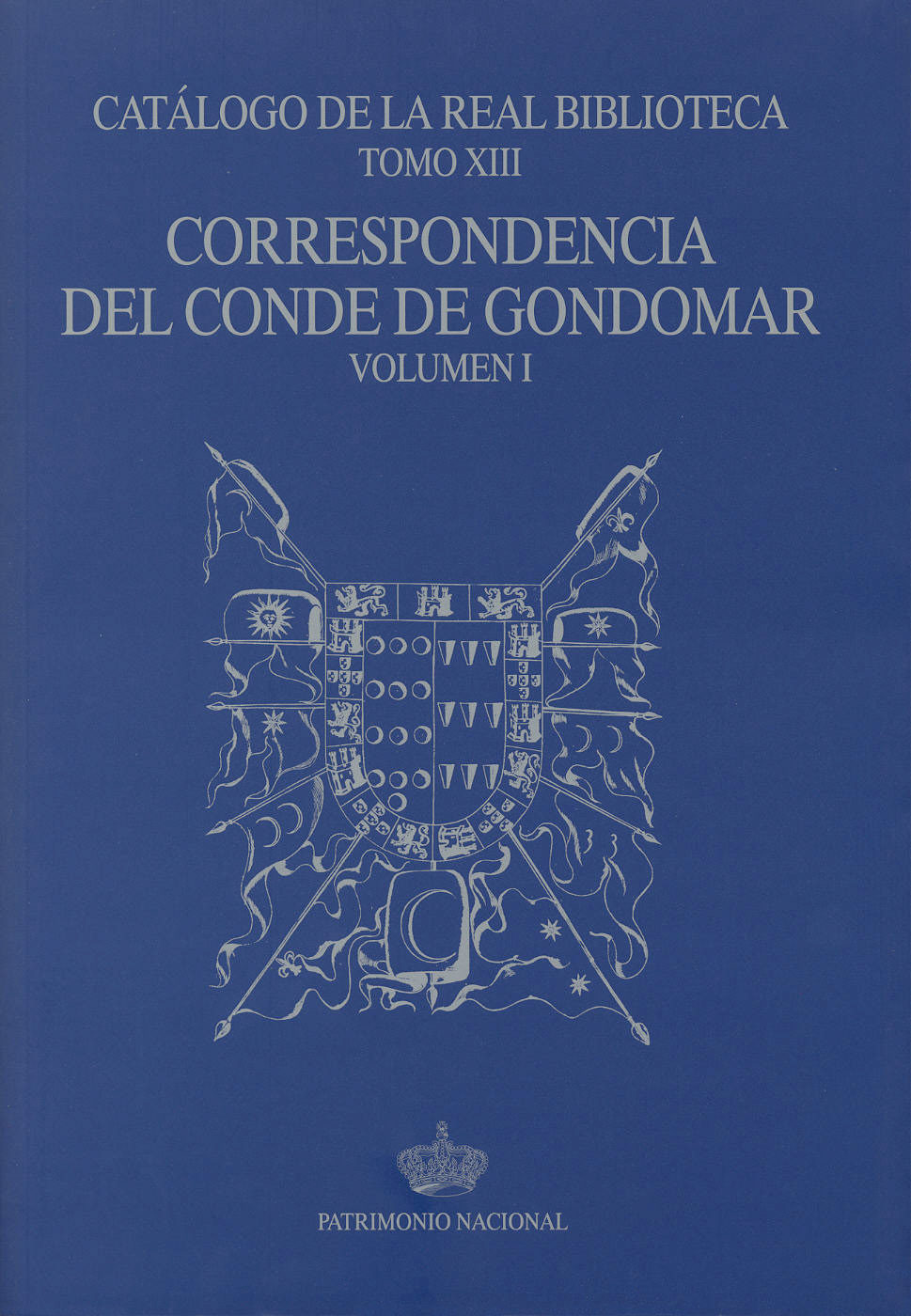 Catálogo de la Real Biblioteca tomo XIII: correspondencia del Conde de Gondomar, volumen I
