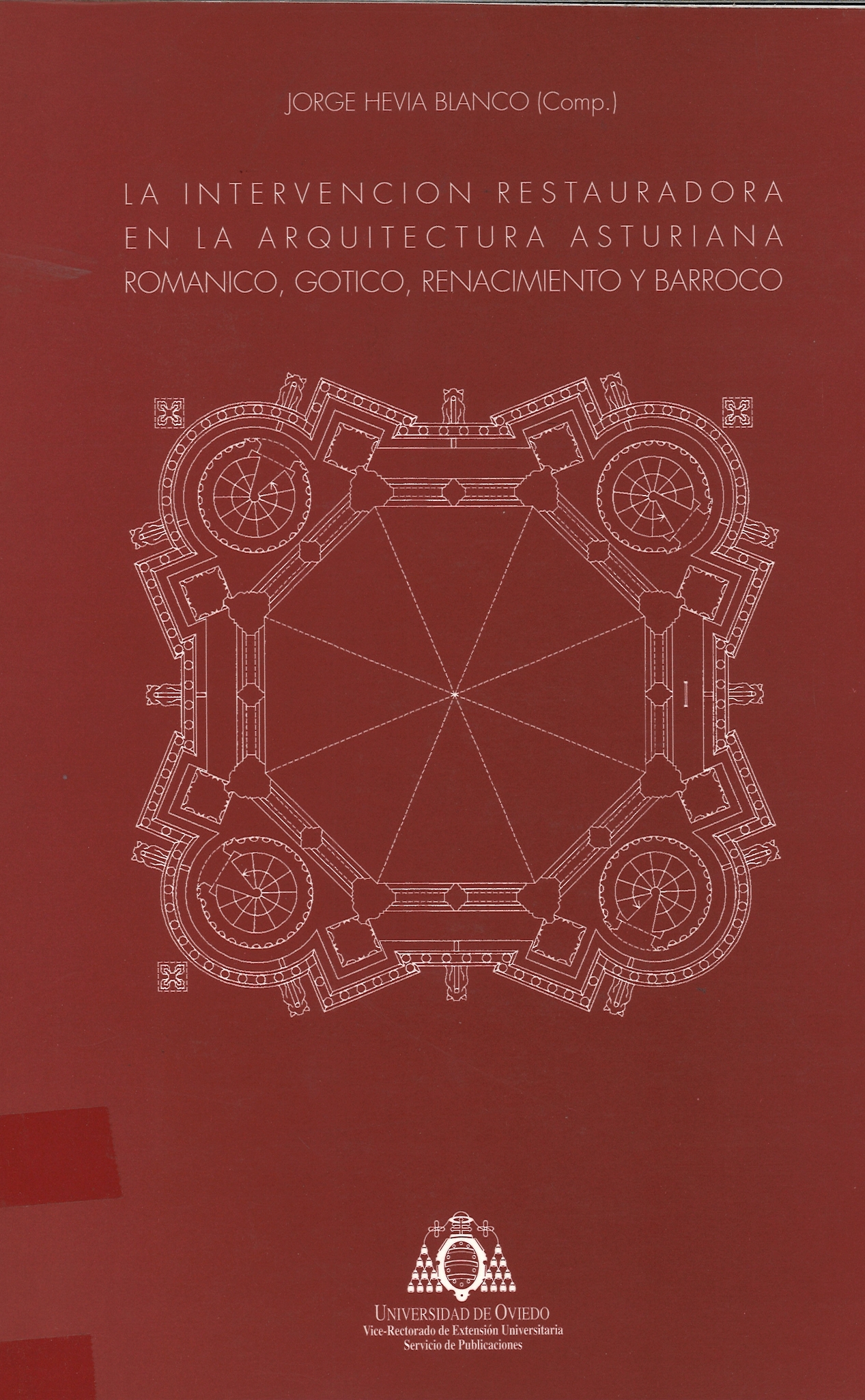 La intervención restauradora en la arquitectura asturiana. Románico, Gótico, Ranacimiento y BCrroco