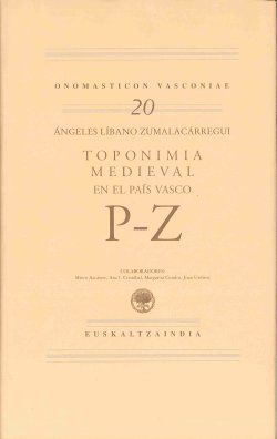 Toponimia Medieval en el País Vasco : Letras P-Z (Onomasticon Vasconiae XX)