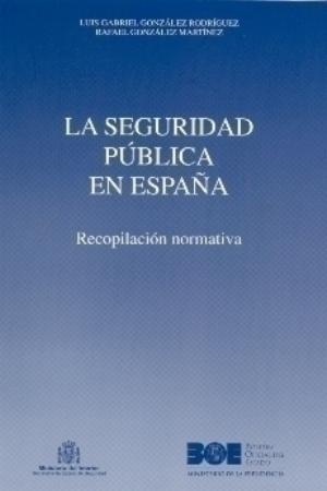 La seguridad pública en España. Recopilación normativa