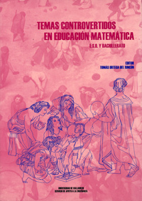TEMAS CONTROVERTIDOS EN EDUCACION MATEMÁTICA, E.S.O. Y BACHILLERATO