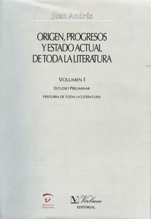 Origen, progresos y estado actual de toda la literatura. Estudio preliminar. Historia de toda la literatura