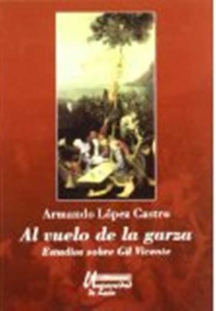 Al vuelo de la garza: estudios sobre Gil Vicente