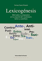 Lexicogénesis. Derivados y compuestos en la creación del vocabulario latino y castellano
