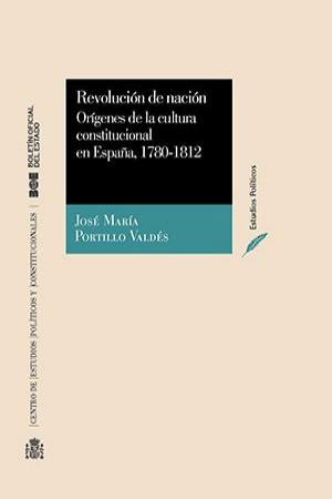 Revolución de nación. Orígenes de la cultura constitucional en España 1780-1812