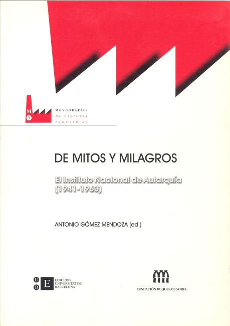 De mitos y milagros. El Instituto Nacional de Autarquía (1941-1963)