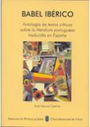 Babel ibérico. Antología de textos críticos sobre la literatura portuguesa traducida en España