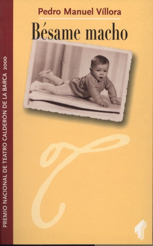 Bésame macho. Premio Nacional de Teatro Calderón de la Barca 2000