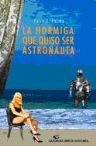 La hormiga que quiso ser astronáuta