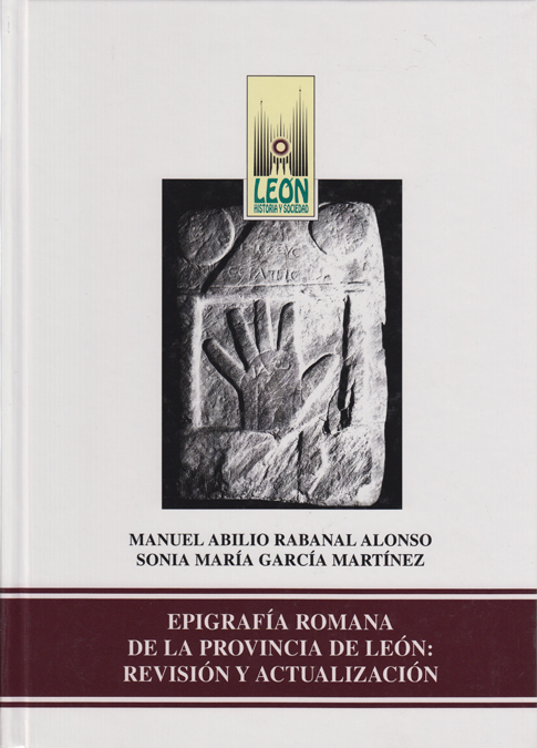 Epigrafía romana de la provincia de León: revisión y actualización.
