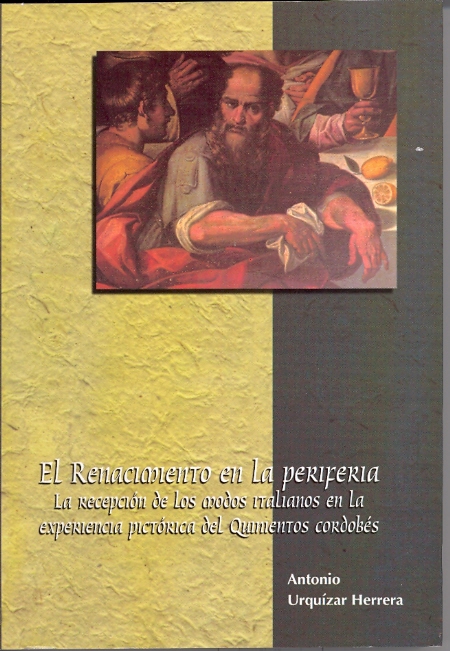 El Renacimiento en la periferia. La recepción de los modos italianos en la experiencia pictórica del Quinientos cordobés
