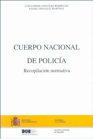 Cuerpo Nacional de Policía. Recopilación normativa