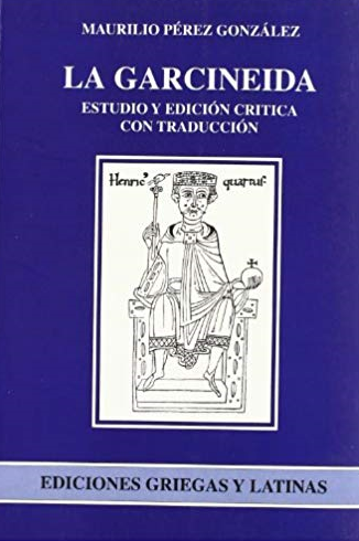 La Garcineida. Estudio y edición crítica con traducción