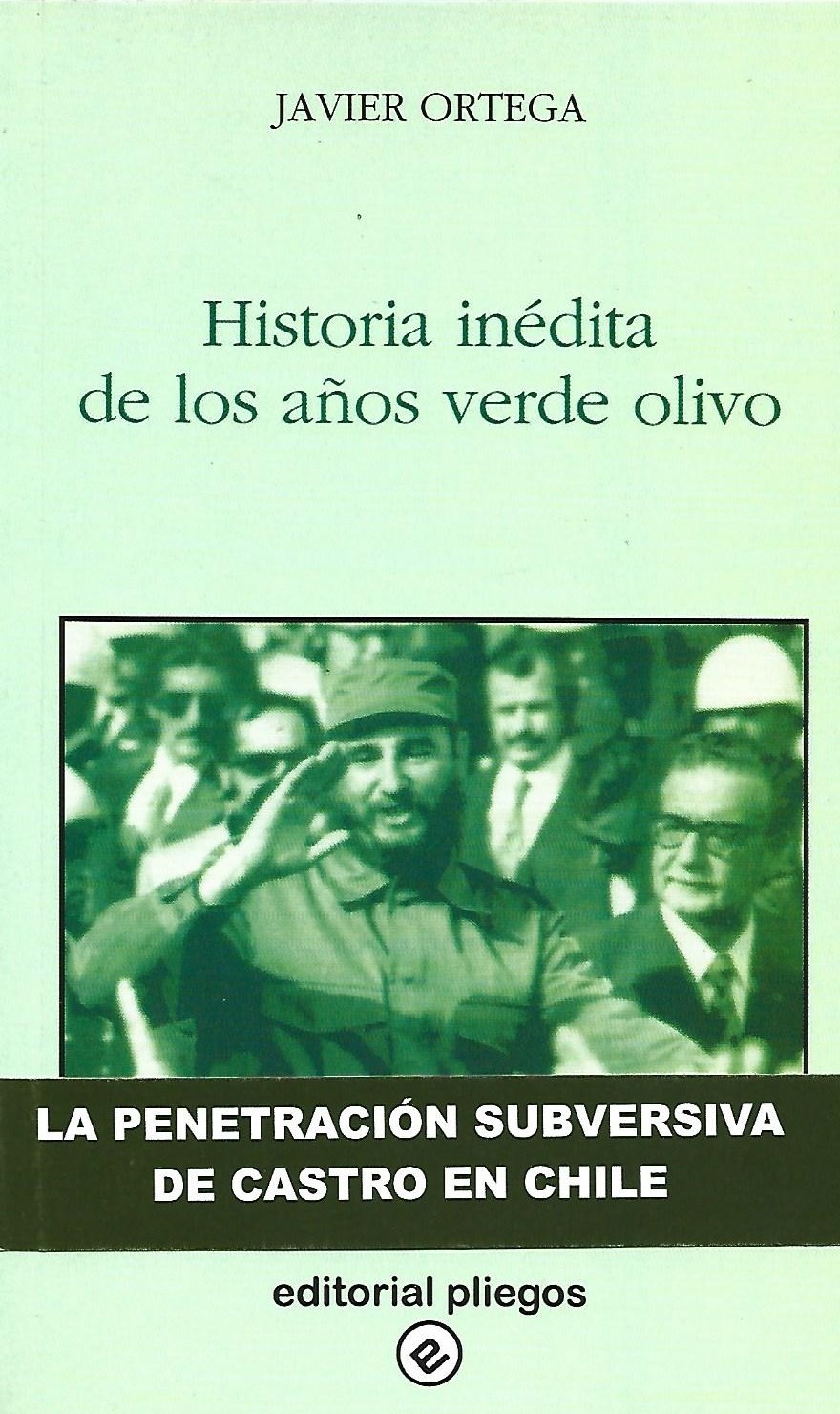 Historia inédita de los años verde olivo (La penetración subversiva de Castro en Chile)
