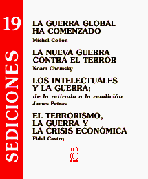 La guerra global ha comenzado;La nueva guerra contra el terror;Los intelectuales y la guerra;El terrorismo,la guerra y la crisis económica