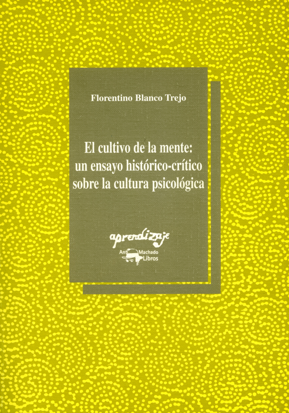 El cultivo de la mente: un ensayo histórico-crítico sobre la cultura psicológica