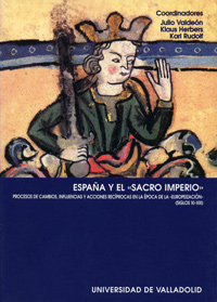 ESPAÑA Y EL "SACRO IMPERIO". PROCESOS DE CAMBIOS, INFLUENCIAS Y ACCIONES RECíPROCAS EN LA ÉPOCA DE LA "EUROPEIZACIÓN"