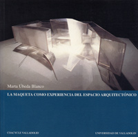 MAQUETA COMO EXPERIENCIA DEL ESPACIO ARQUITECTÓNICO, LA